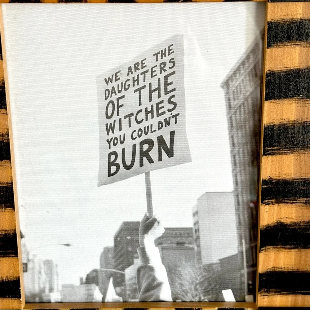 We Are the Daughters of the Witches You Couldn’t Burn Protest Sign Framed Art